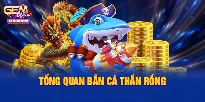 Tổng quan về săn cá thần rồng