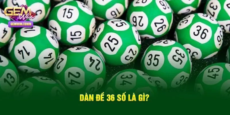 Dàn đề 36 số là gì?